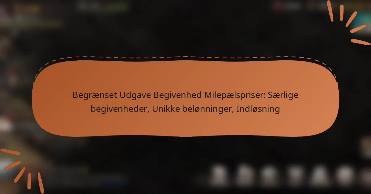 featured-image-begraenset-udgave-begivenhed-milepaelspriser-saerlige-begivenheder-unikke-belonninger-indlosning