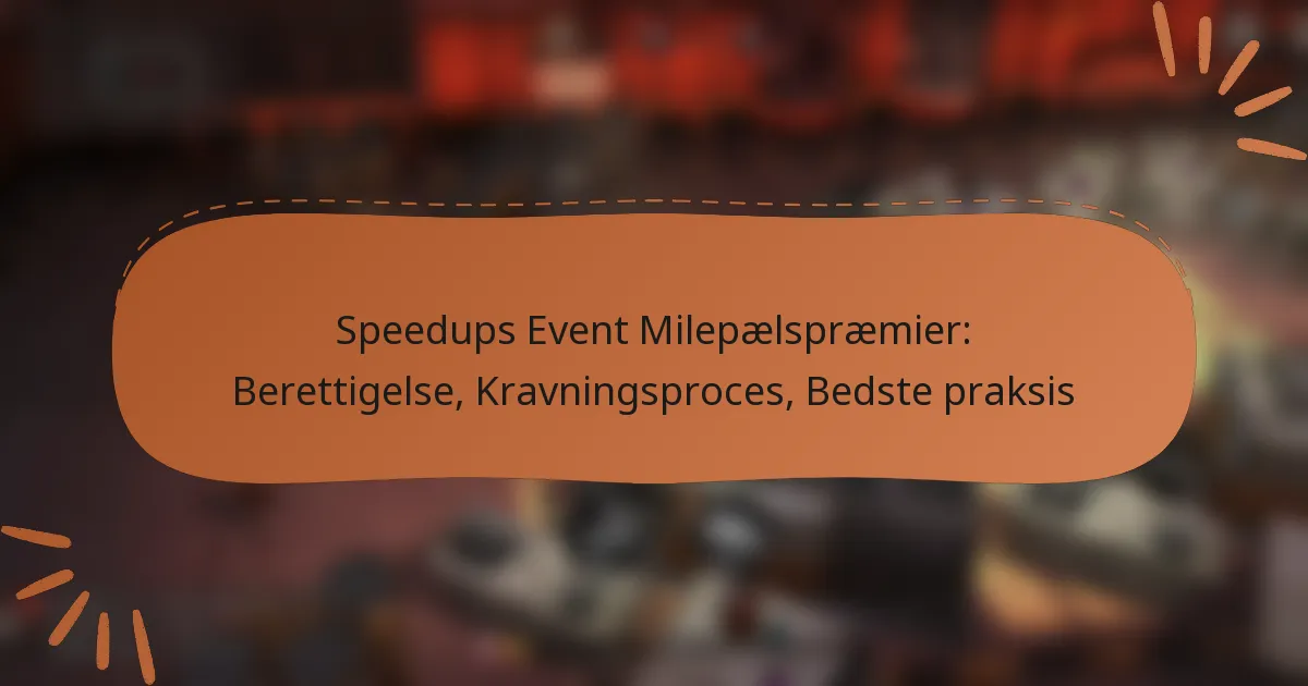 featured-image-speedups-event-milepaelspraemier-berettigelse-kravningsproces-bedste-praksis