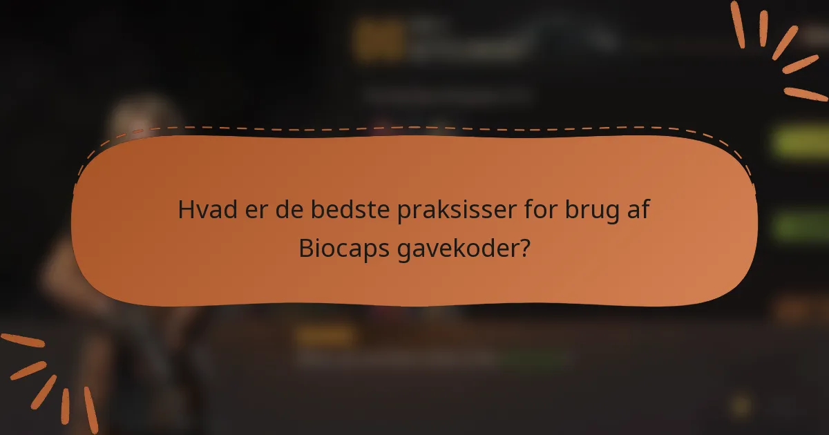 Hvad er de bedste praksisser for brug af Biocaps gavekoder?