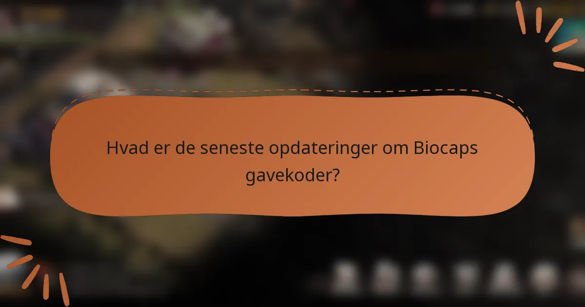 Hvad er de seneste opdateringer om Biocaps gavekoder?