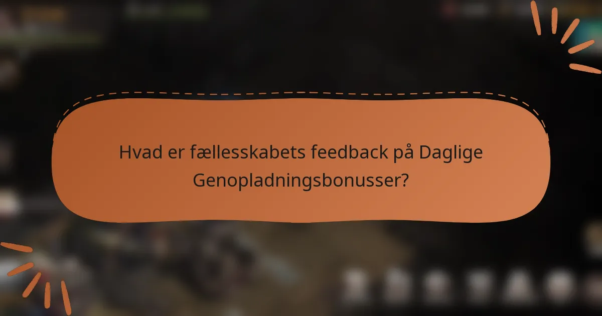 Hvad er fællesskabets feedback på Daglige Genopladningsbonusser?