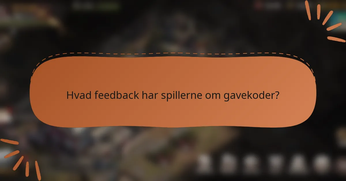 Hvad feedback har spillerne om gavekoder?