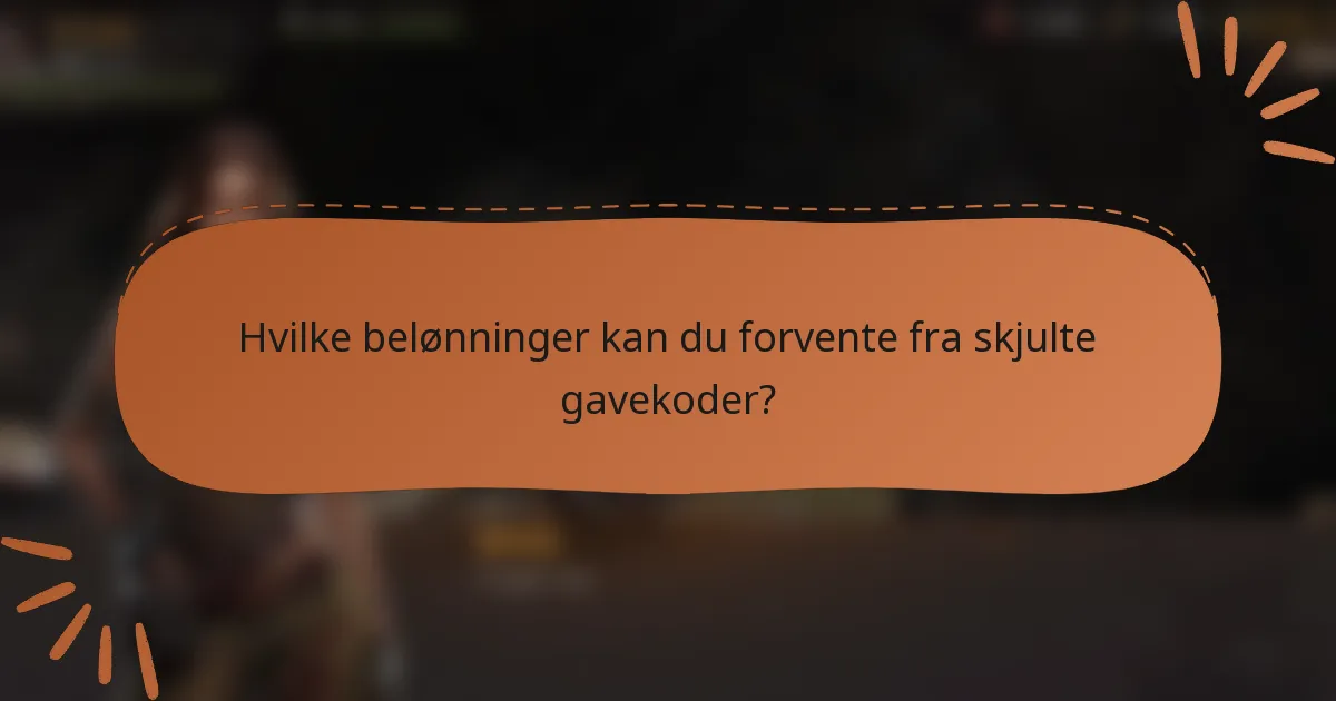 Hvilke belønninger kan du forvente fra skjulte gavekoder?