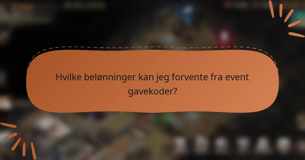 Hvilke belønninger kan jeg forvente fra event gavekoder?