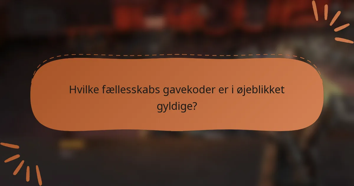 Hvilke fællesskabs gavekoder er i øjeblikket gyldige?