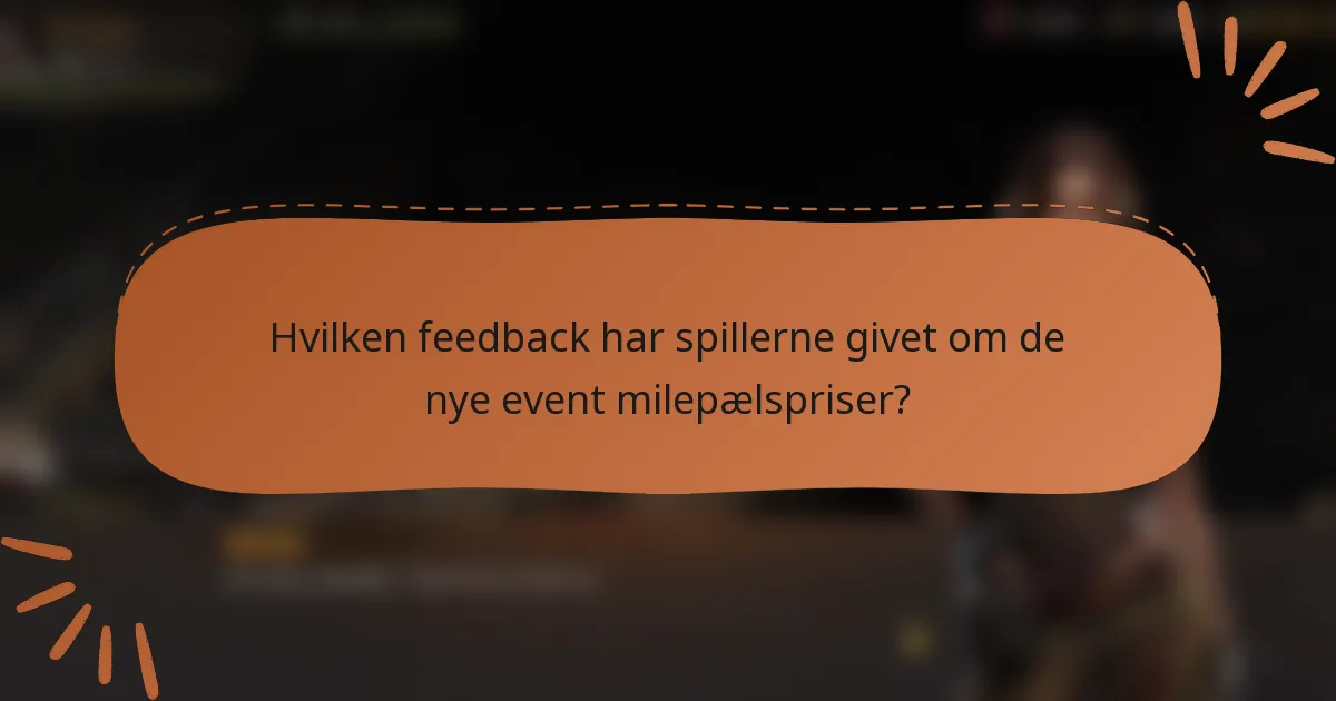 Hvilken feedback har spillerne givet om de nye event milepælspriser?