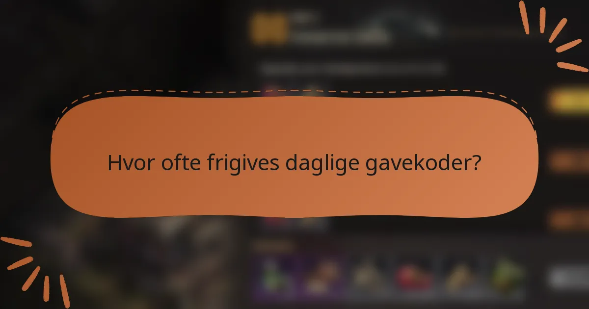 Hvor ofte frigives daglige gavekoder?