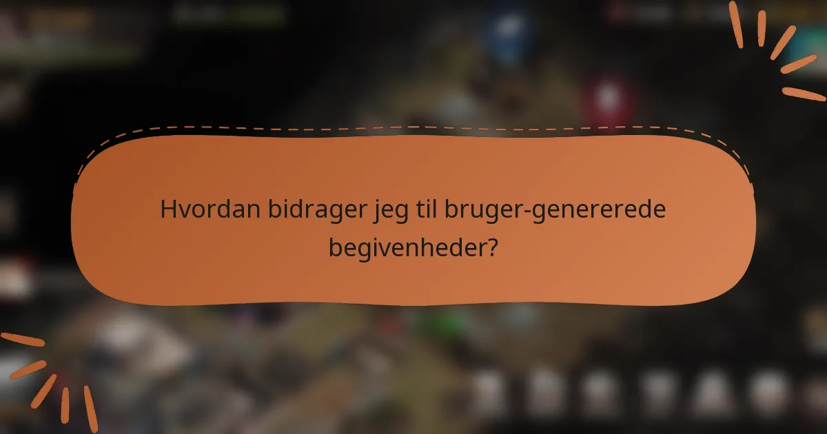 Hvordan bidrager jeg til bruger-genererede begivenheder?