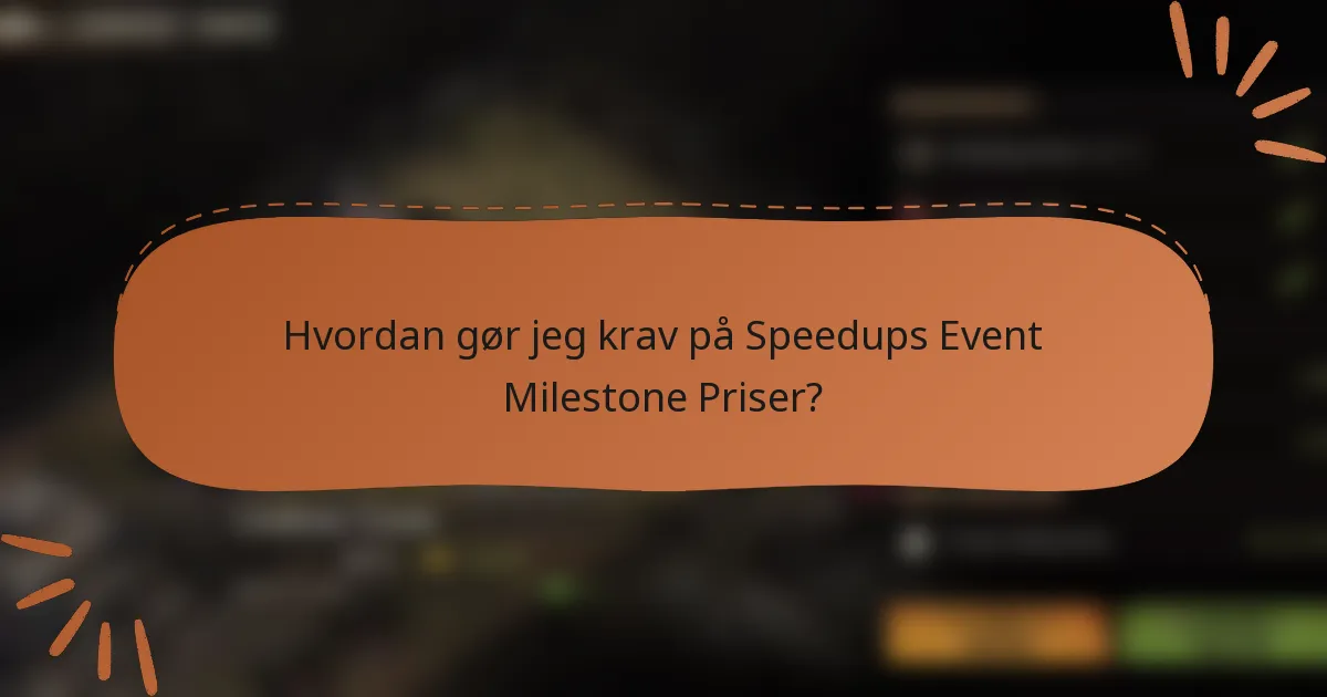 Hvordan gør jeg krav på Speedups Event Milestone Priser?