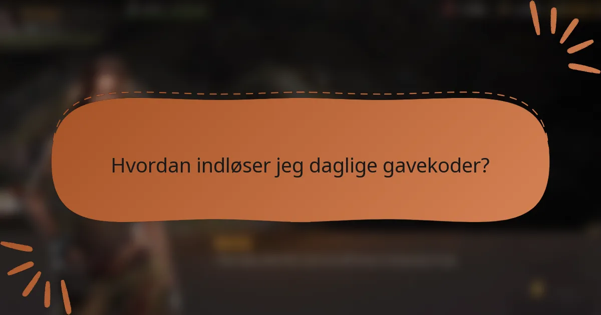 Hvordan indløser jeg daglige gavekoder?