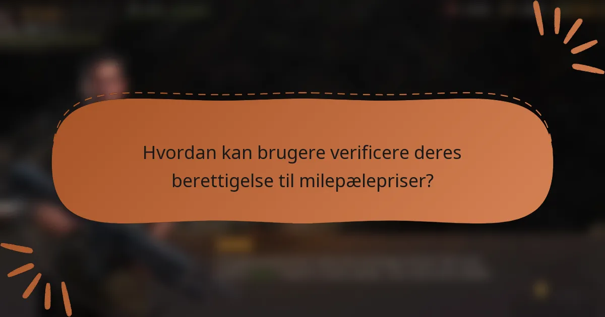 Hvordan kan brugere verificere deres berettigelse til milepælepriser?