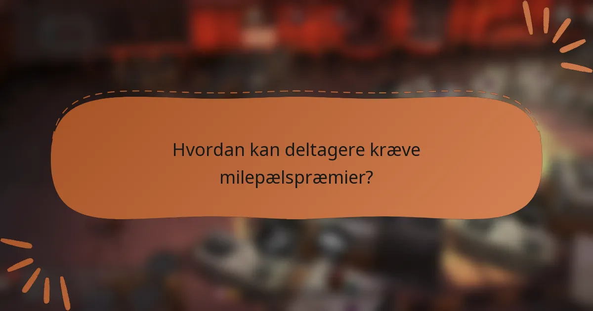Hvordan kan deltagere kræve milepælspræmier?