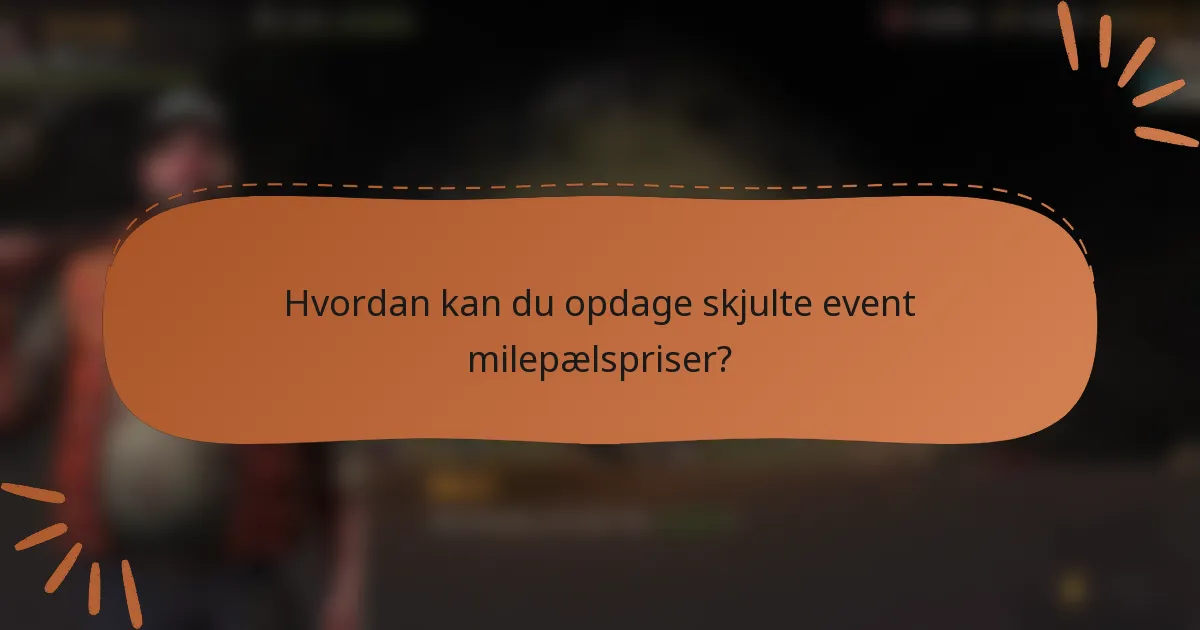 Hvordan kan du opdage skjulte event milepælspriser?