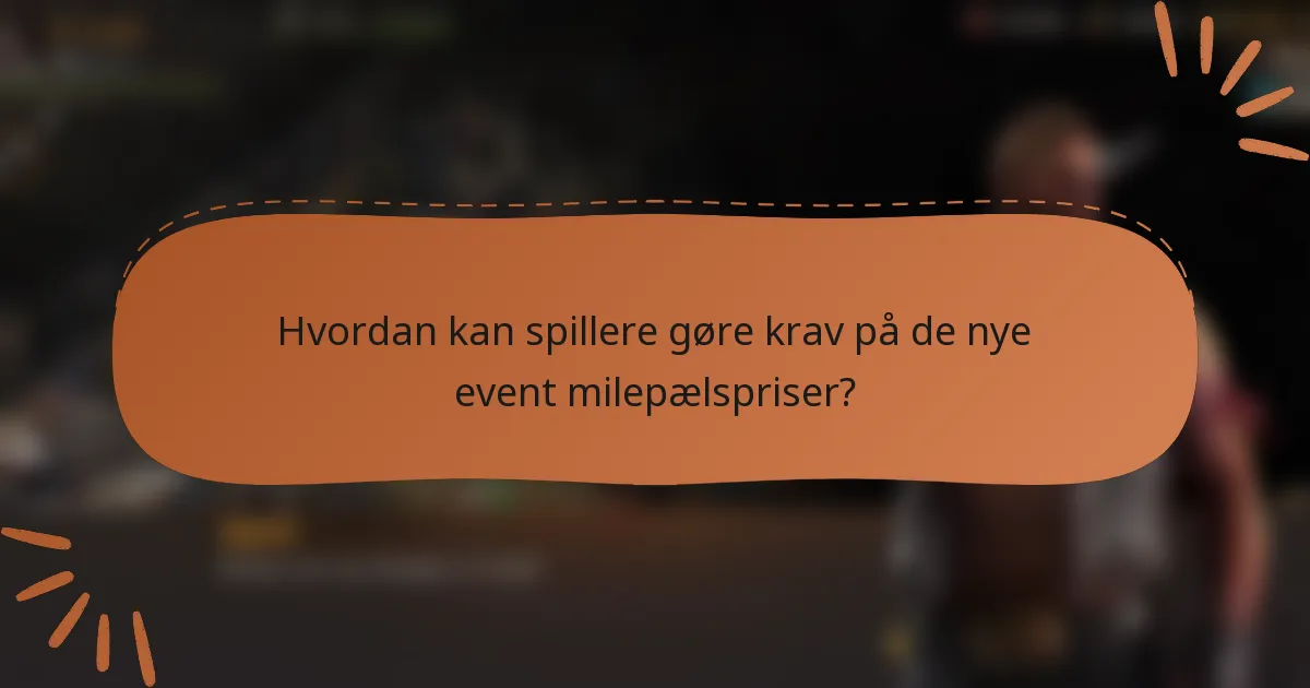 Hvordan kan spillere gøre krav på de nye event milepælspriser?