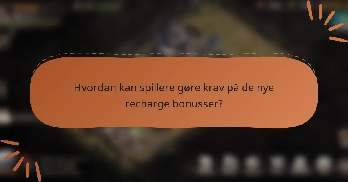 Hvordan kan spillere gøre krav på de nye recharge bonusser?