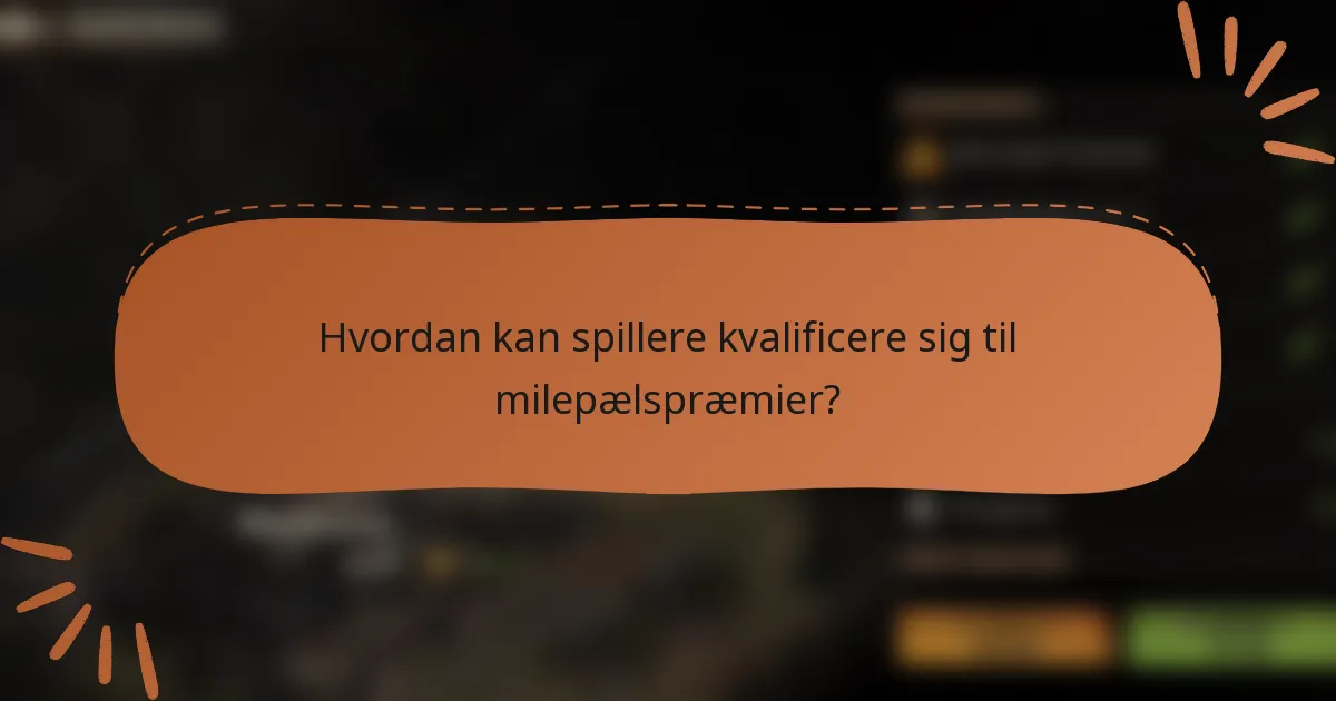 Hvordan kan spillere kvalificere sig til milepælspræmier?
