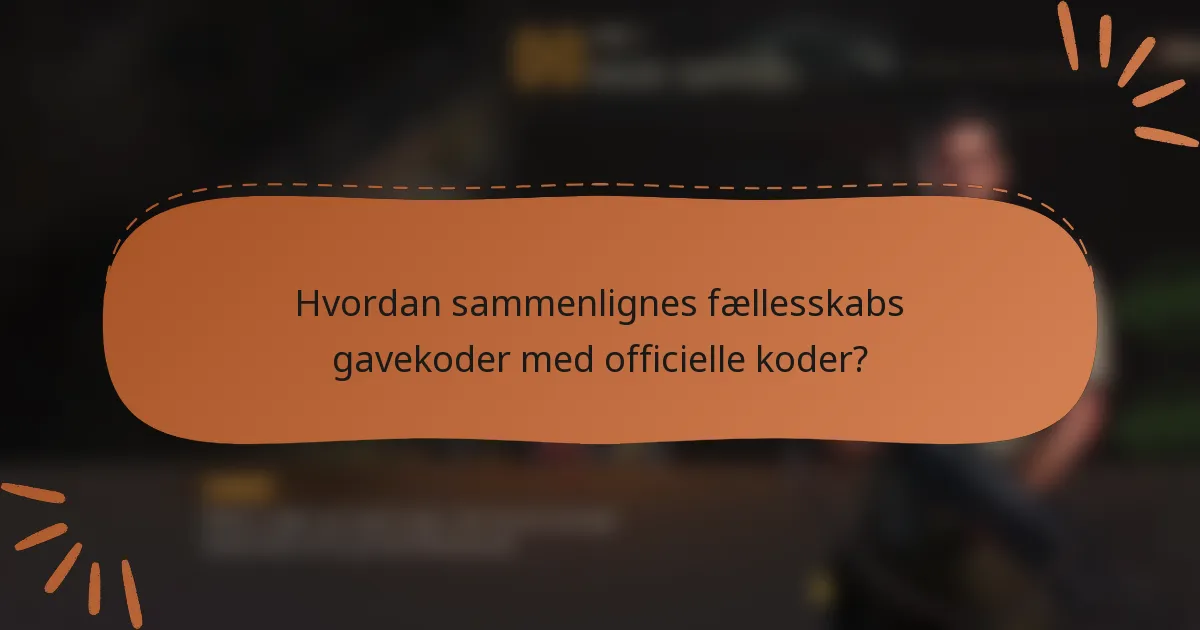 Hvordan sammenlignes fællesskabs gavekoder med officielle koder?